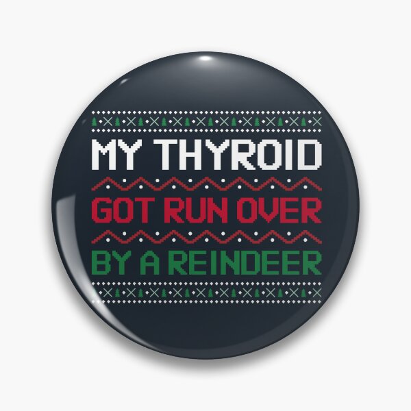 Item preview, Thyroid Got Run Over Reindeer Pins Stickers Magnets Funny Hashimotos Graves Hypothyroidism Thyroid Cancer designed and sold by ChronicillnessT.
