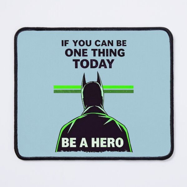 Item preview, If You Can Be One Thing Today Be A Hero Motivational Quote designed and sold by TheArtOfPat.