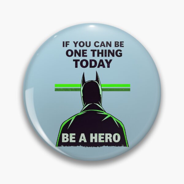 Item preview, If You Can Be One Thing Today Be A Hero Motivational Quote designed and sold by TheArtOfPat.