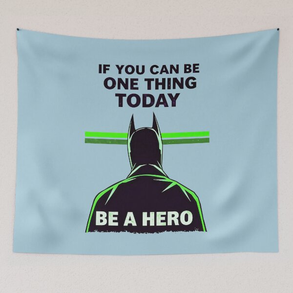 Item preview, If You Can Be One Thing Today Be A Hero Motivational Quote designed and sold by TheArtOfPat.