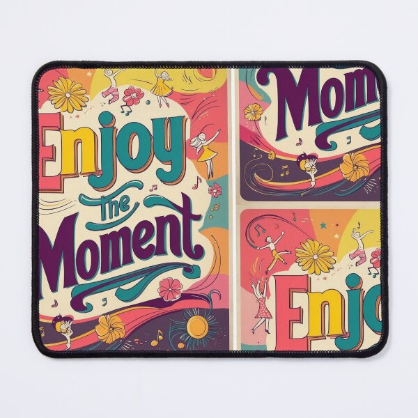 Item preview, Enjoy The Moment  designed and sold by NeoCromo.