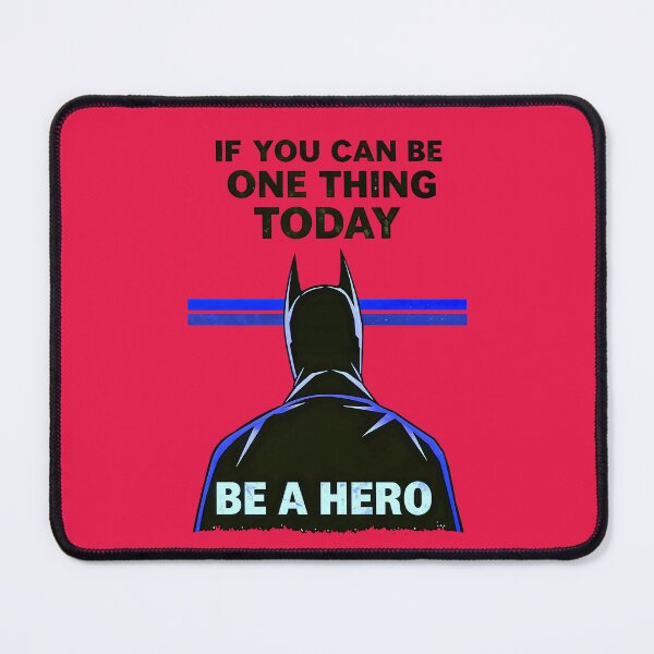 Item preview, If You Can Be One Thing Today Be A Hero Motivational Quote designed and sold by TheArtOfPat.