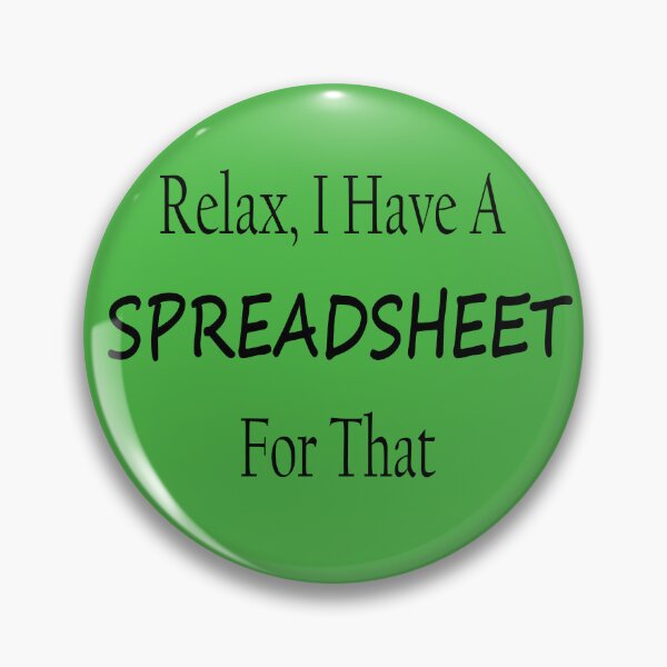 Item preview, Relax I Have A Spreadsheet designed and sold by J A Flanagan.