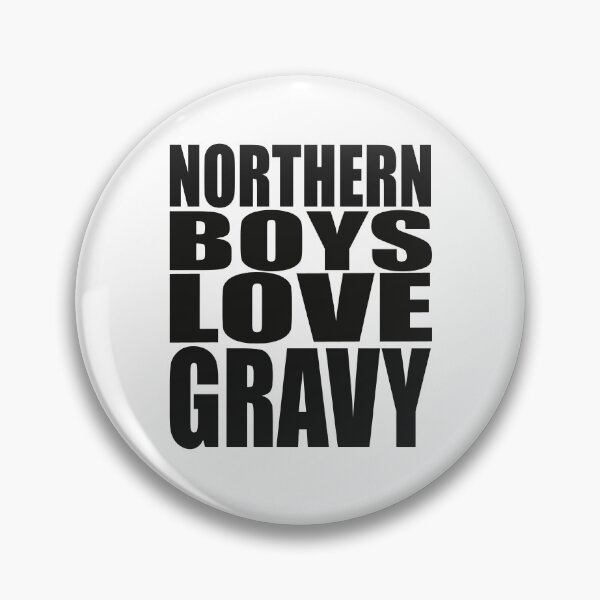 Item preview, Northern boys love gravy designed and sold by MarkBarefoot.