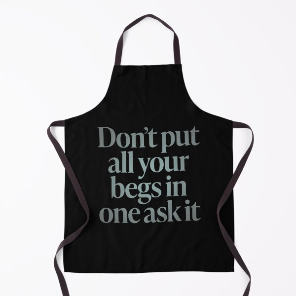 Item preview, Don't put all your begs in one ask it. v.3 designed and sold by x1brett.