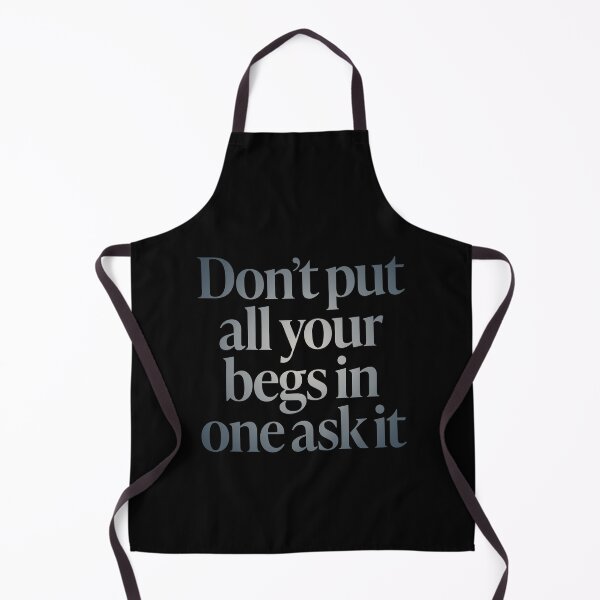 Item preview, Don't put all your begs in one ask it. v.4 designed and sold by x1brett.