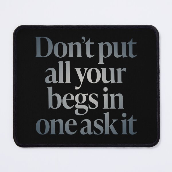 Item preview, Don't put all your begs in one ask it. v.4 designed and sold by x1brett.