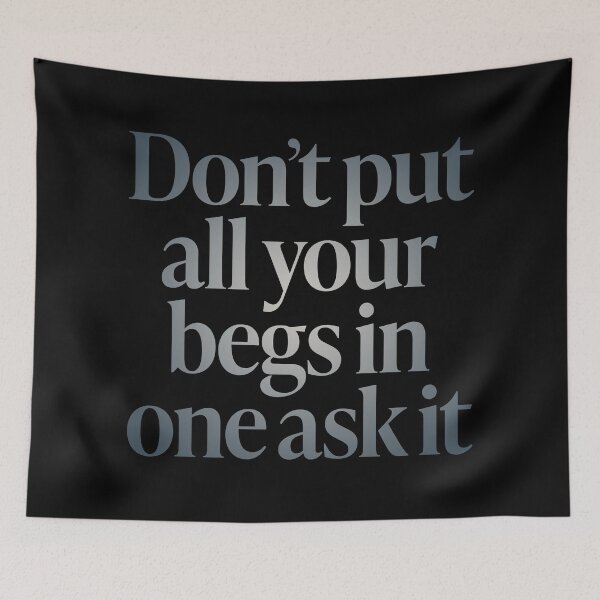 Item preview, Don't put all your begs in one ask it. v.4 designed and sold by x1brett.