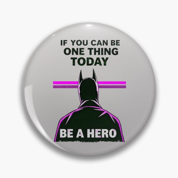Item preview, If You Can Be One Thing Today Be A Hero Motivational Quote designed and sold by TheArtOfPat.