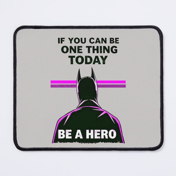 Item preview, If You Can Be One Thing Today Be A Hero Motivational Quote designed and sold by TheArtOfPat.