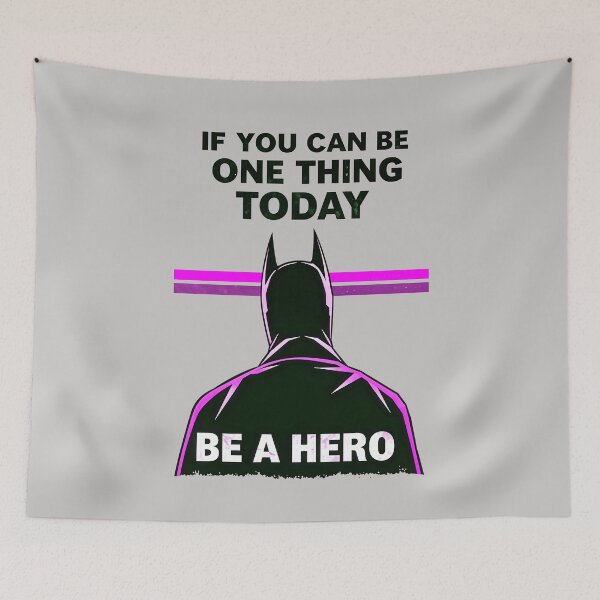 Item preview, If You Can Be One Thing Today Be A Hero Motivational Quote designed and sold by TheArtOfPat.