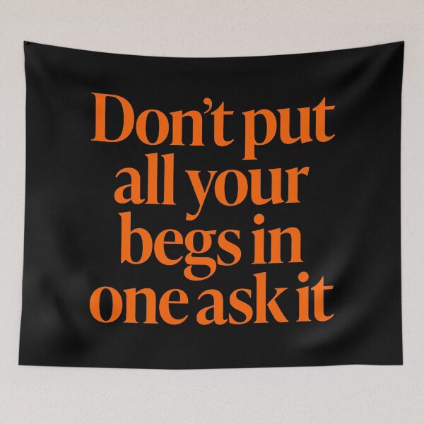 Item preview, Don't put all your begs in one ask it. v.5 designed and sold by x1brett.
