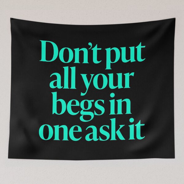 Item preview, Don't put all your begs in one ask it. v.6 designed and sold by x1brett.