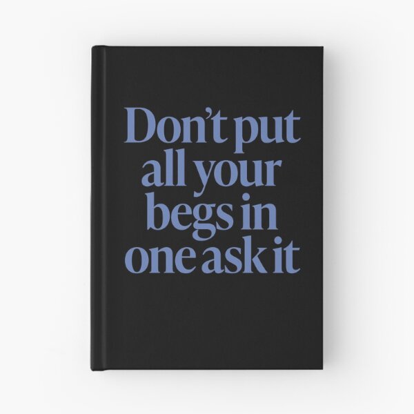 Item preview, Don't put all your begs in one ask it. v.7 designed and sold by x1brett.