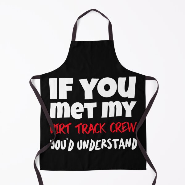 Item preview, If You Met My Dirt Track Crew You'd Understand Funny Sarcastic Dirt Track Racing Garage Humor Sarcasm Racetrack Dirt Track Racer Motorsports designed and sold by CarantinedChaos.