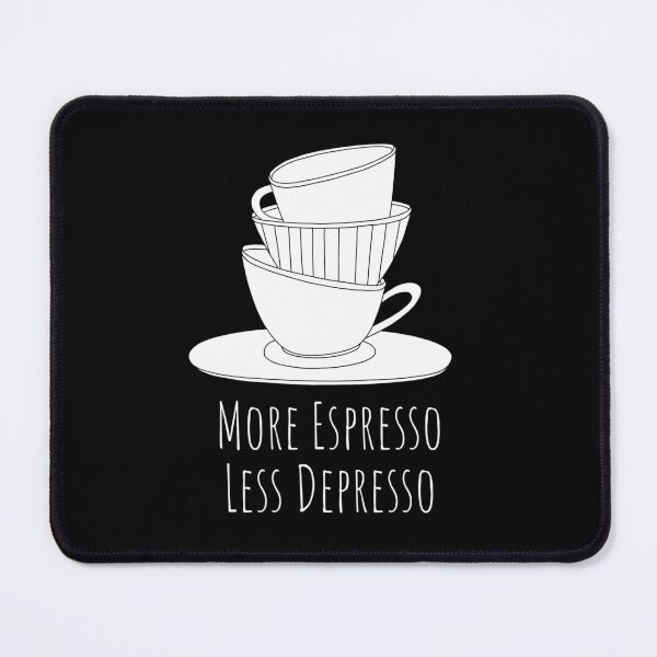 Item preview, More Espresso Less Depresso designed and sold by Nesro34.