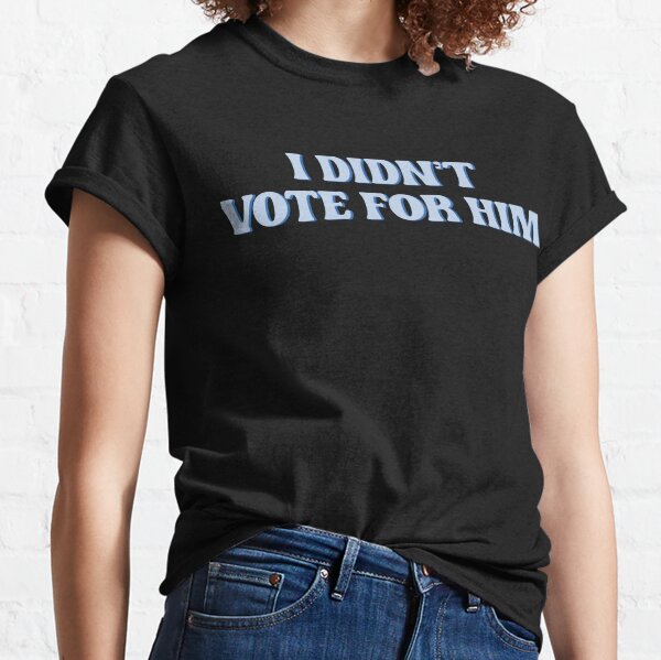Item preview, I Didn't Vote For Him designed and sold by kjanedesigns.