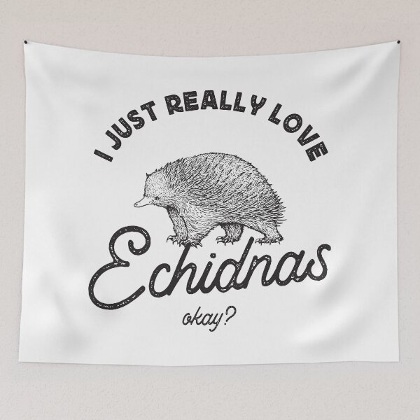 Item preview, I JUST REALLY LOVE ECHIDNAS designed and sold by TonySpencer.
