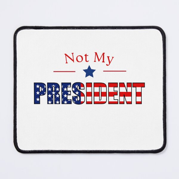 Item preview, Not My President designed and sold by ZIZZO 22.