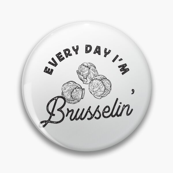 Item preview, Every Day I'm Brusselin' designed and sold by TonySpencer.