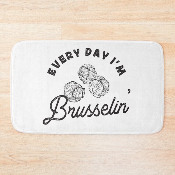 Item preview, Every Day I'm Brusselin' designed and sold by TonySpencer.