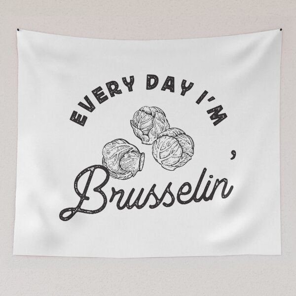 Item preview, Every Day I'm Brusselin' designed and sold by TonySpencer.