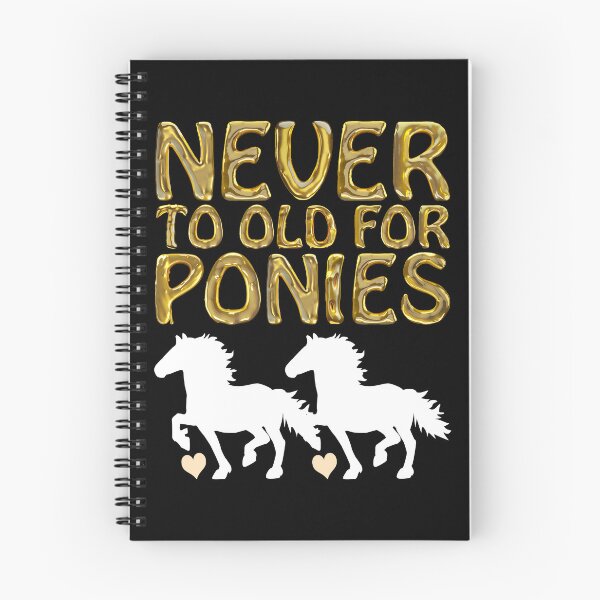 Item preview, Never Too Old for Ponies - Equestrian Fun Design designed and sold by Ladyfyre.