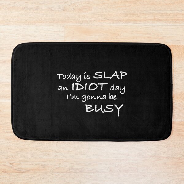 Item preview,   Today Is Slap An Idiot Day I'm Gonna Be Busy designed and sold by box-artshop.