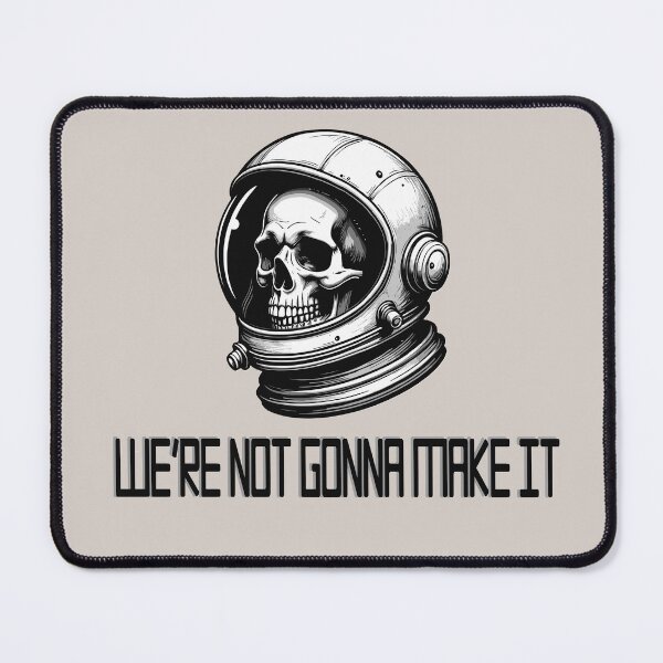 Item preview, We're Not Gonna Make It designed and sold by KidRays.