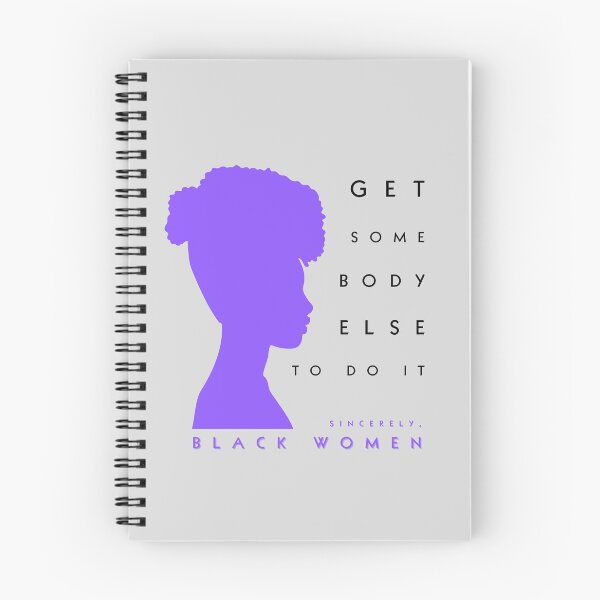 Item preview, Get somebody else to do it - sincerely black women V2 (black lettering) designed and sold by TertlPeak by kaez.