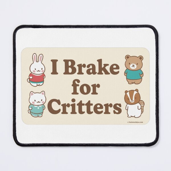 Item preview, I brake for critters bumper sticker  designed and sold by MasnMusg.