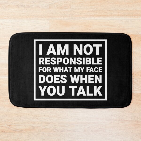 Item preview, I'm Not Responsible For What My Face Does When You Talk, Funny Joke Humor Saying  designed and sold by Sunserize Designs.