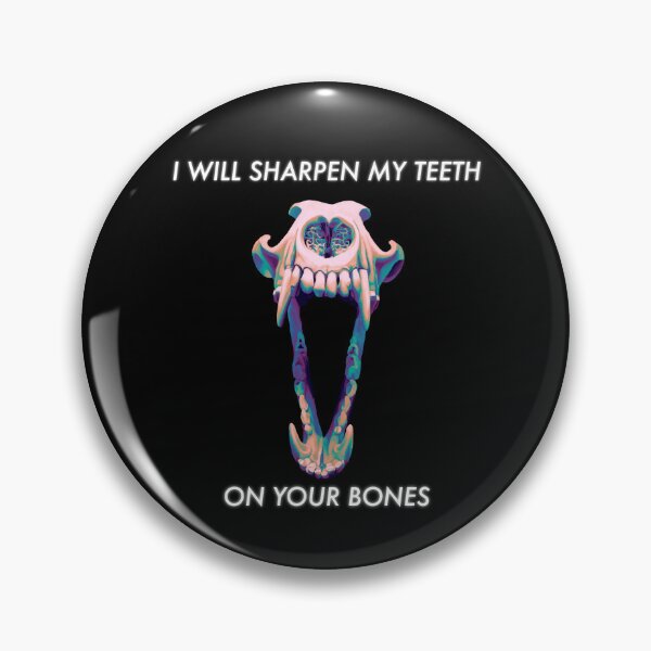 Item preview, I WILL SHARPEN MY TEETH ON YOUR BONES designed and sold by Sam (piratedllama) H.