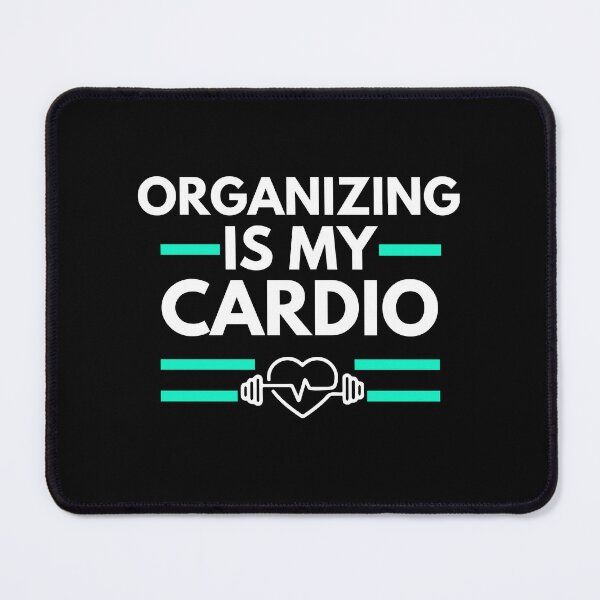 Item preview, Organizing is my cardio | Administrative assistant designed and sold by annoying-shirts.