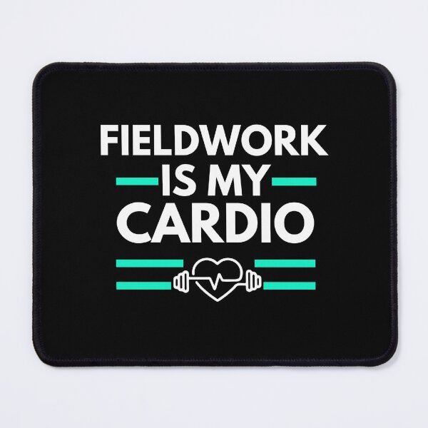 Item preview, Fieldwork is my cardio | Agronomy | Agronomist designed and sold by annoying-shirts.