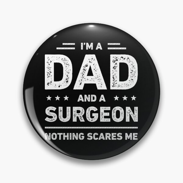 Item preview, I'm A Dad And A Surgeon Nothing Scares Me designed and sold by RareBunny.