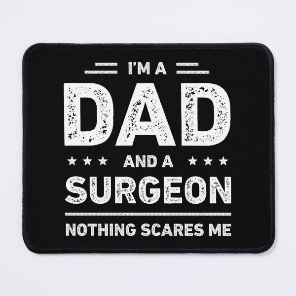 Item preview, I'm A Dad And A Surgeon Nothing Scares Me designed and sold by RareBunny.