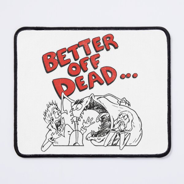 Item preview, Better Off Dead designed and sold by Gala-Zae.
