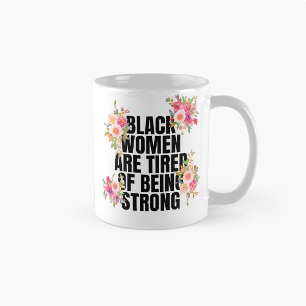 Item preview, BLACK WOMEN ARE TIRED OF BEING STRONG designed and sold by alegnacreates.
