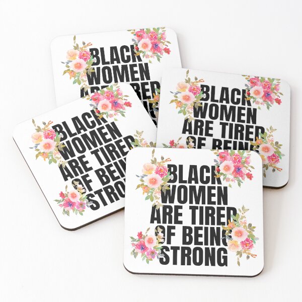 Item preview, BLACK WOMEN ARE TIRED OF BEING STRONG designed and sold by alegnacreates.