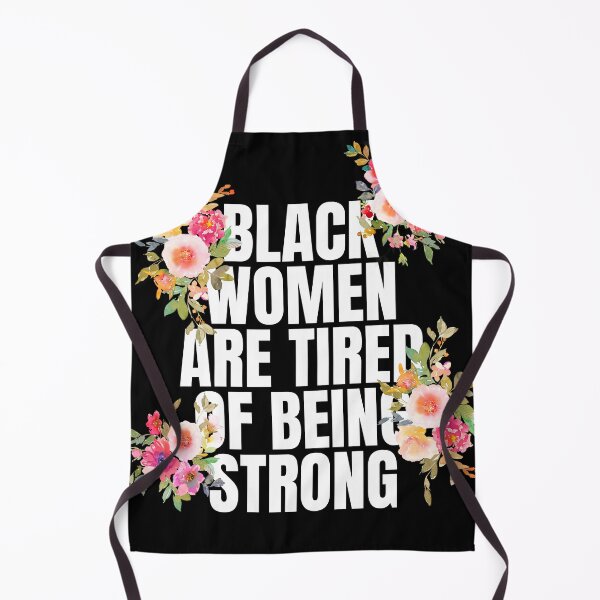 Item preview, BLACK WOMEN ARE TIRED OF BEING STRONG designed and sold by alegnacreates.
