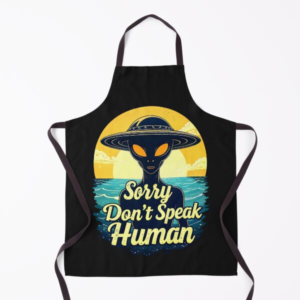 Item preview, Alien Sorry Don't Speak Human Funny Quote designed and sold by TheArtOfPat.