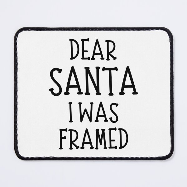 Item preview, Dear Santa, I Was Framed. Christmas Humor. Funny Inappropriate Dear Santa Christmas Design. designed and sold by That Cheeky Tee.