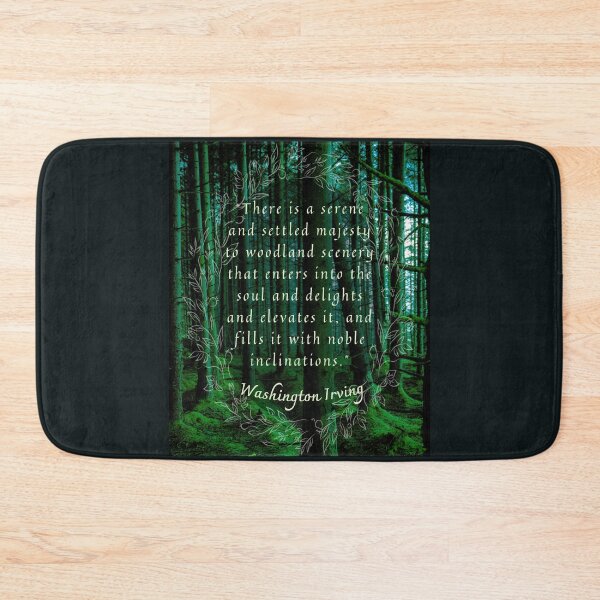 Item preview, Washington Irving quote: There is a serene and settled majesty to woodland scenery that enters into the soul and delights and elevates it, designed and sold by artbleed.