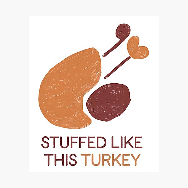 Item preview, Stuffed Like This Turkey – Quirky Food Lover's Art designed and sold by SewRed.