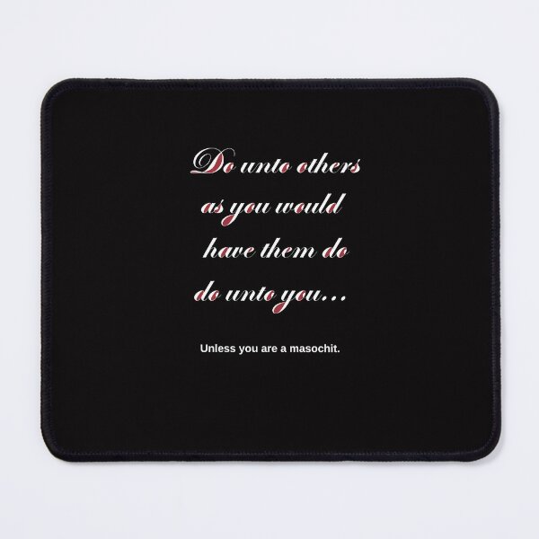 Item preview, Snarky "Do unto others" saying designed and sold by Asymptotic.