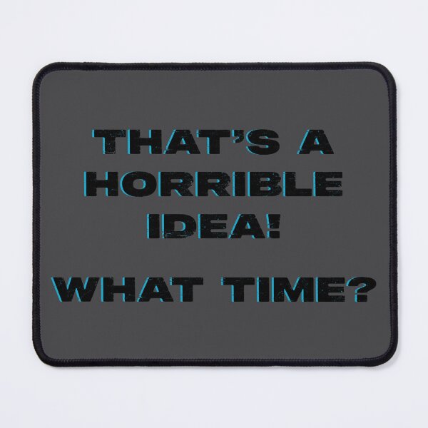 Item preview, That's a horrible idea! designed and sold by dbgraphixstudio.