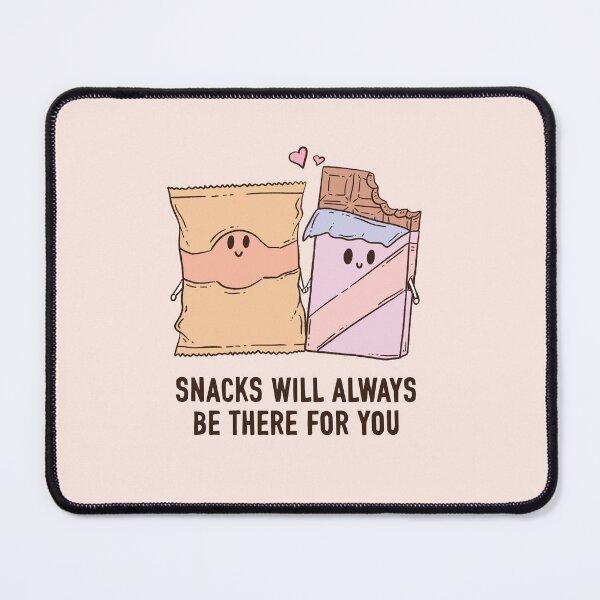 Item preview, Snacks will always be there for you designed and sold by Jess.a.creates.