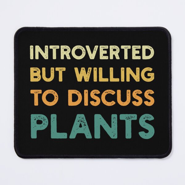 Item preview, Introverted But Willing To Discuss Plants Gardening Enthusiast Gardener Botanist designed and sold by KLArtzStore.