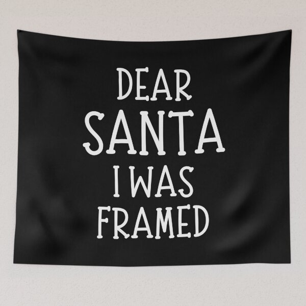 Item preview, Dear Santa, I Was Framed. Christmas Humor. Funny Inappropriate Dear Santa Christmas Design. White designed and sold by That Cheeky Tee.